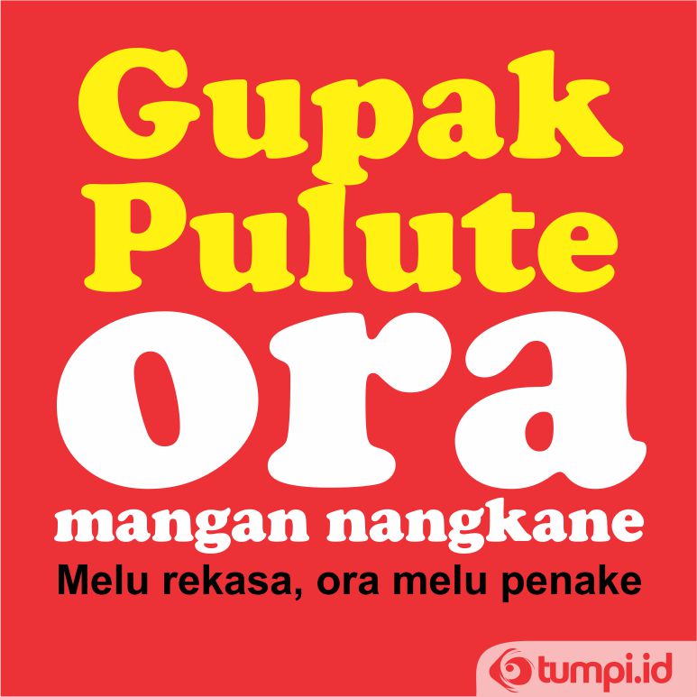 gupak pulute ora mangan nangkane