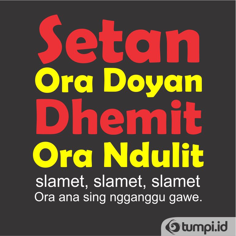 setan ora doyan dhemit ora ndulit